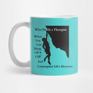 Who Needs a Therapist text design Mug